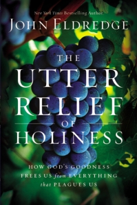 Utter Relief of Holiness, John Eldredge